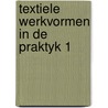 Textiele werkvormen in de praktyk 1 door Gerritse