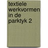 Textiele werkvormen in de parktyk 2 door Gerritse