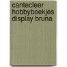 Cantecleer hobbyboekjes display bruna door Onbekend