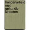 Handenarbeid met gehandic. kinderen door Lindsay