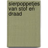 Sierpoppetjes van stof en draad door M. Perlot