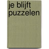 Je blijft puzzelen door N. van Noort