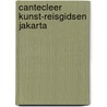 Cantecleer kunst-reisgidsen jakarta by Diessen