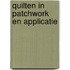 Quilten in patchwork en applicatie