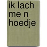 Ik lach me n hoedje door Weel
