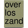 Over los zand door E. Blijboom