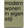 Modern wonen in eigen stijl door J. Copestick