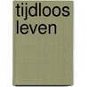 Tijdloos leven by Monique Eggermont