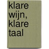 Klare wijn, klare taal by R. van Heusden