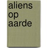 Aliens op aarde by T. Good