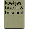 Koekjes, biscuit & beschuit by L. Collister