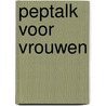 Peptalk voor vrouwen door A. de Haas