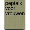 Peptalk voor vrouwen by A. de Haas