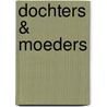 Dochters & moeders by J. Woollard