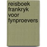Reisboek frankryk voor fynproevers door Wells