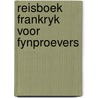 Reisboek frankryk voor fynproevers door Wells