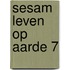 Sesam leven op aarde 7