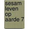 Sesam leven op aarde 7 door Schmid