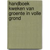 Handboek kweken van groente in volle grond door Onbekend