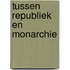 Tussen republiek en monarchie