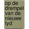 Op de drempel van de nieuwe tyd by Rek