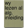 Wy lezen al alg. inleiding door Groot