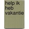 Help ik heb vakantie by E. Bombeck