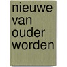 Nieuwe van ouder worden by F. Jansen