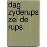 Dag zyderups zei de rups door Vuure