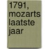 1791, Mozarts laatste jaar