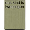 Ons kind is tweelingen door Heuer