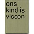 Ons kind is vissen