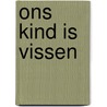 Ons kind is vissen door Heuer