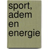 Sport, adem en energie door B. balfoort