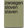 Zwoegen sloven slaven door Martijn P.M. de Goede