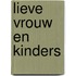 Lieve vrouw en kinders