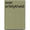 Over erfelykheid by Unknown