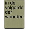 In de volgorde der woorden by Poort