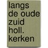 Langs de oude zuid holl. kerken