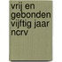 Vrij en gebonden vijftig jaar NCRV