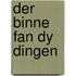 Der binne fan dy dingen