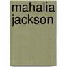 Mahalia jackson by Jackson