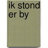 Ik stond er by by Meulen