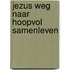 Jezus weg naar hoopvol samenleven