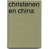 Christenen en china door Hayward
