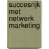 Succesrijk met netwerk marketing