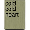Cold cold heart by J. Elliott