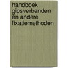 Handboek gipsverbanden en andere fixatiemethoden by Spier