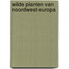 Wilde planten van Noordwest-Europa by C. Grey-Wilson