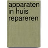 Apparaten in huis repareren door Hans Wismeijer